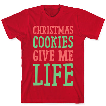 Christmas Cookies Give Me Life T-Shirt