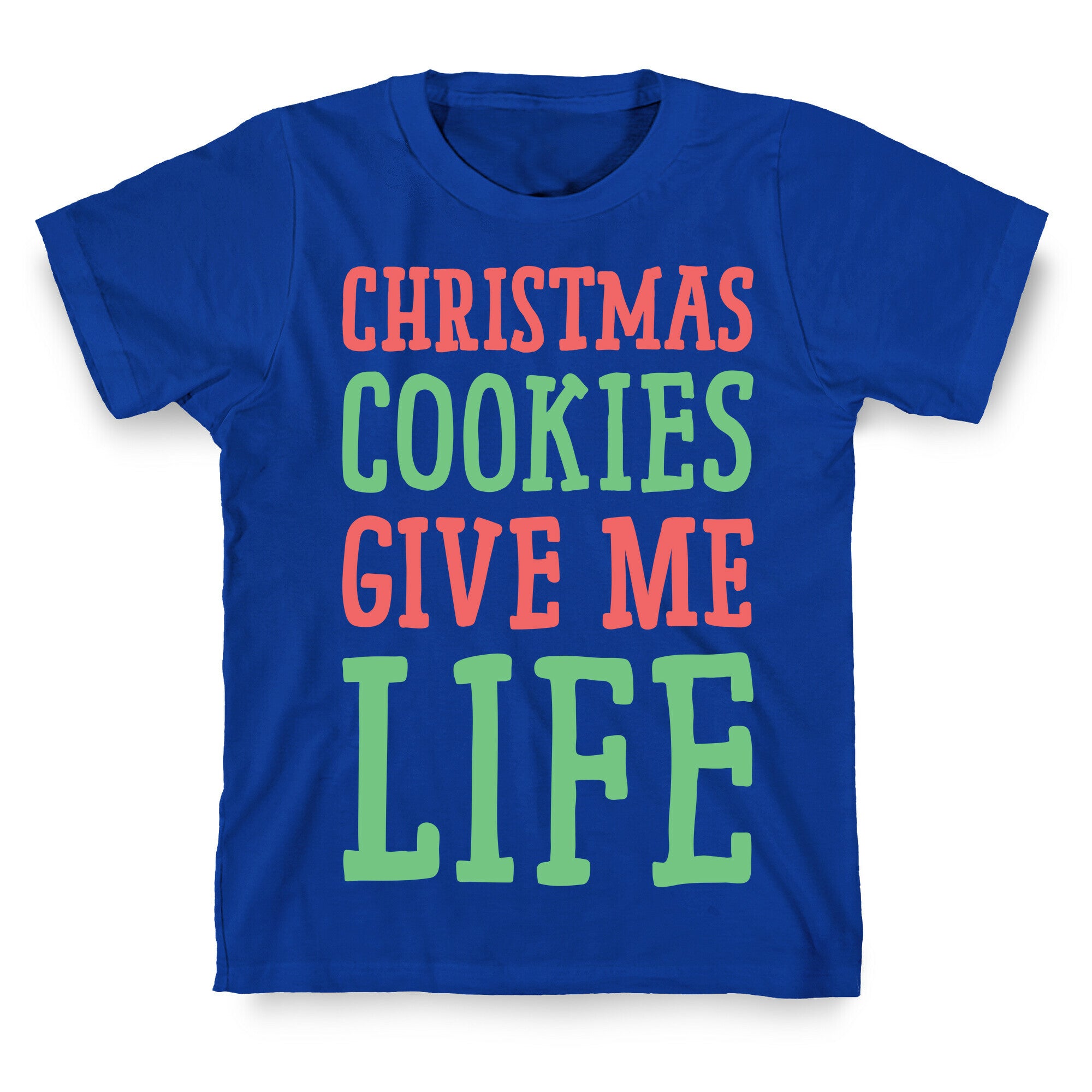 Christmas Cookies Give Me Life T-Shirt