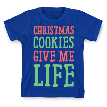 Christmas Cookies Give Me Life T-Shirt