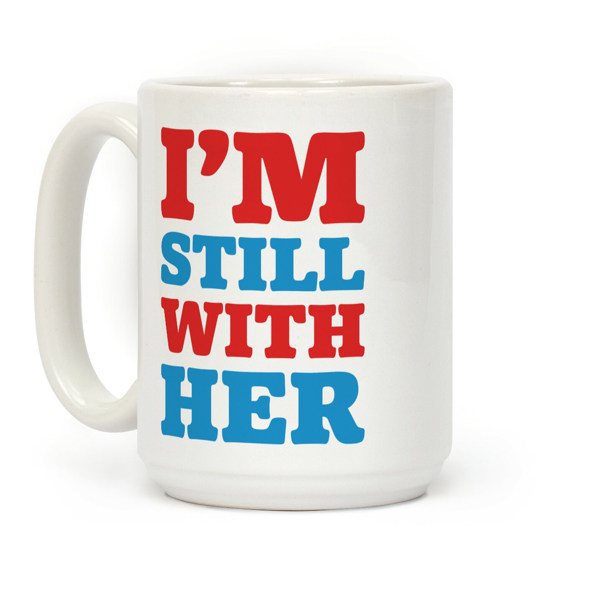 I'm Still With Her Coffee Mug