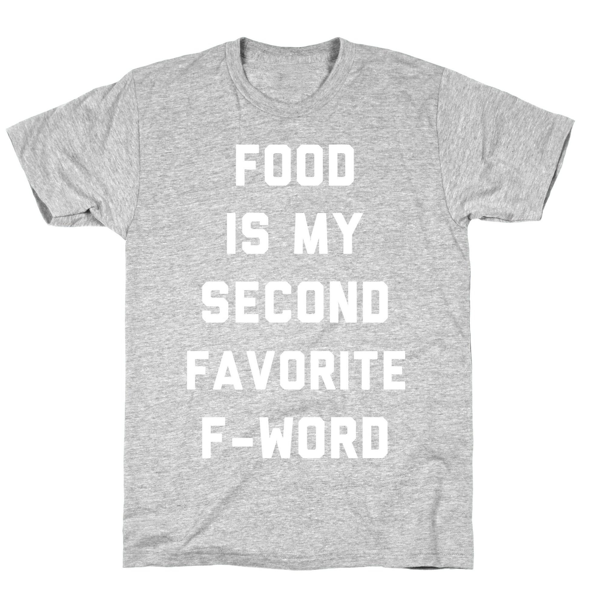 Food Is My Second Favorite Food T-Shirt