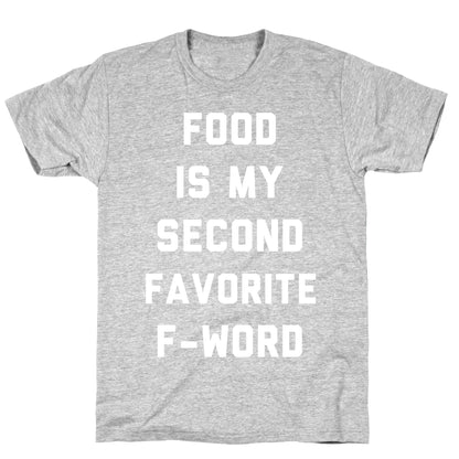 Food Is My Second Favorite Food T-Shirt