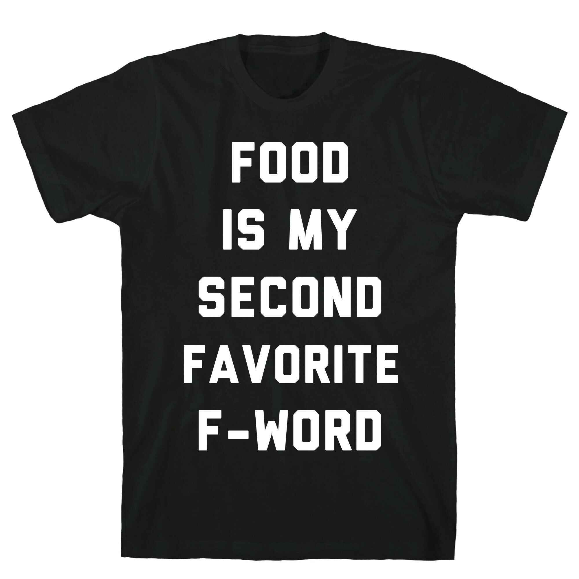 Food Is My Second Favorite Food T-Shirt