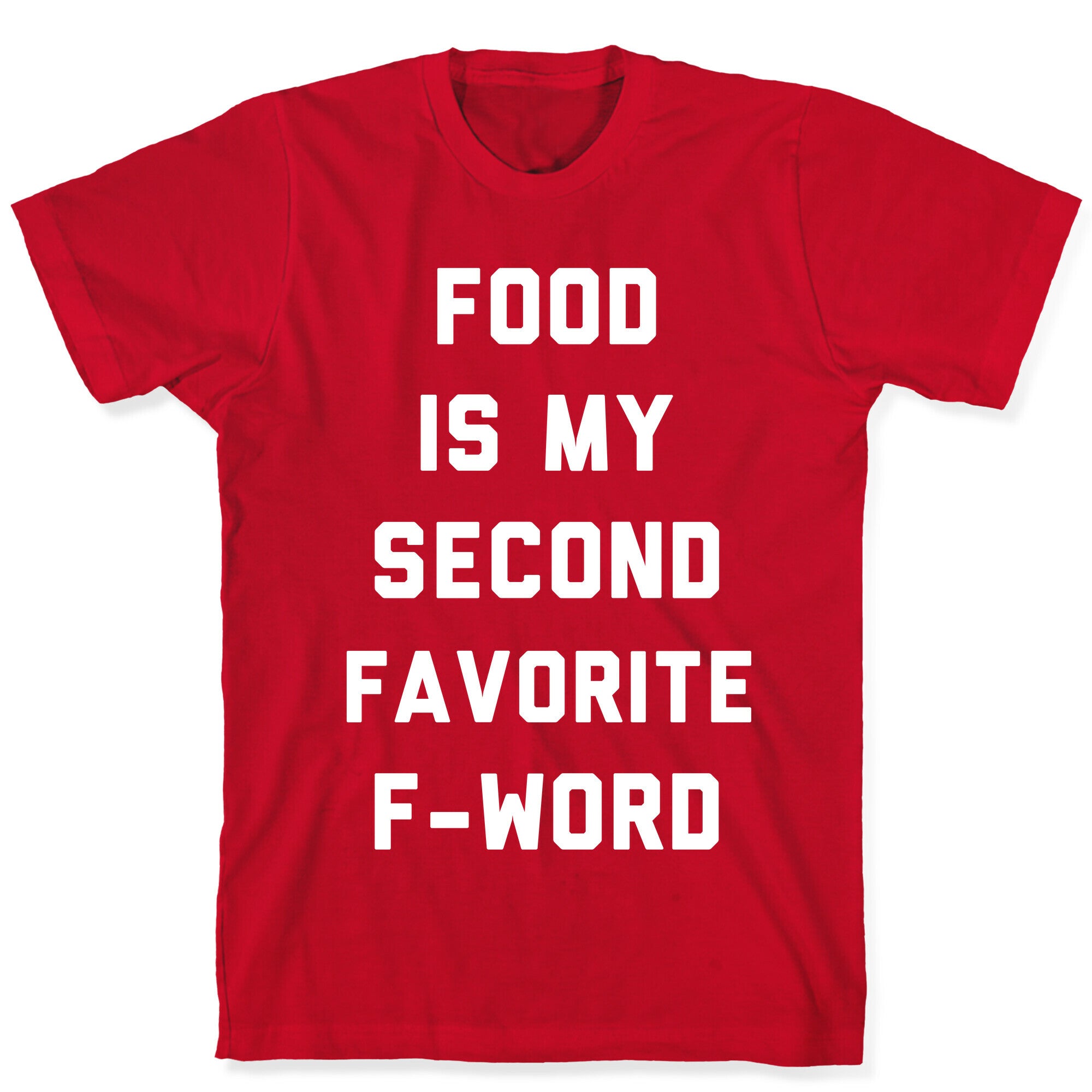 Food Is My Second Favorite Food T-Shirt