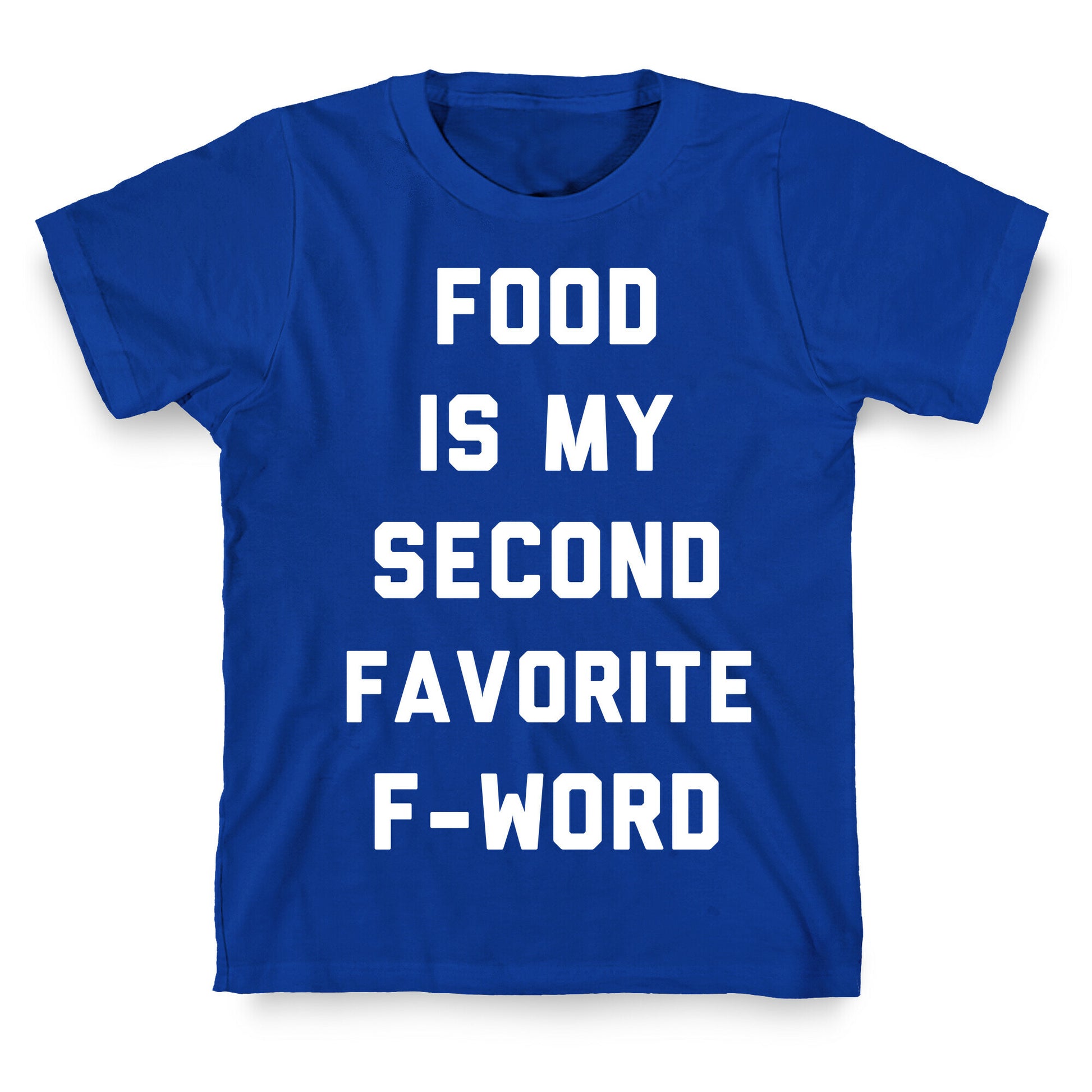 Food Is My Second Favorite Food T-Shirt