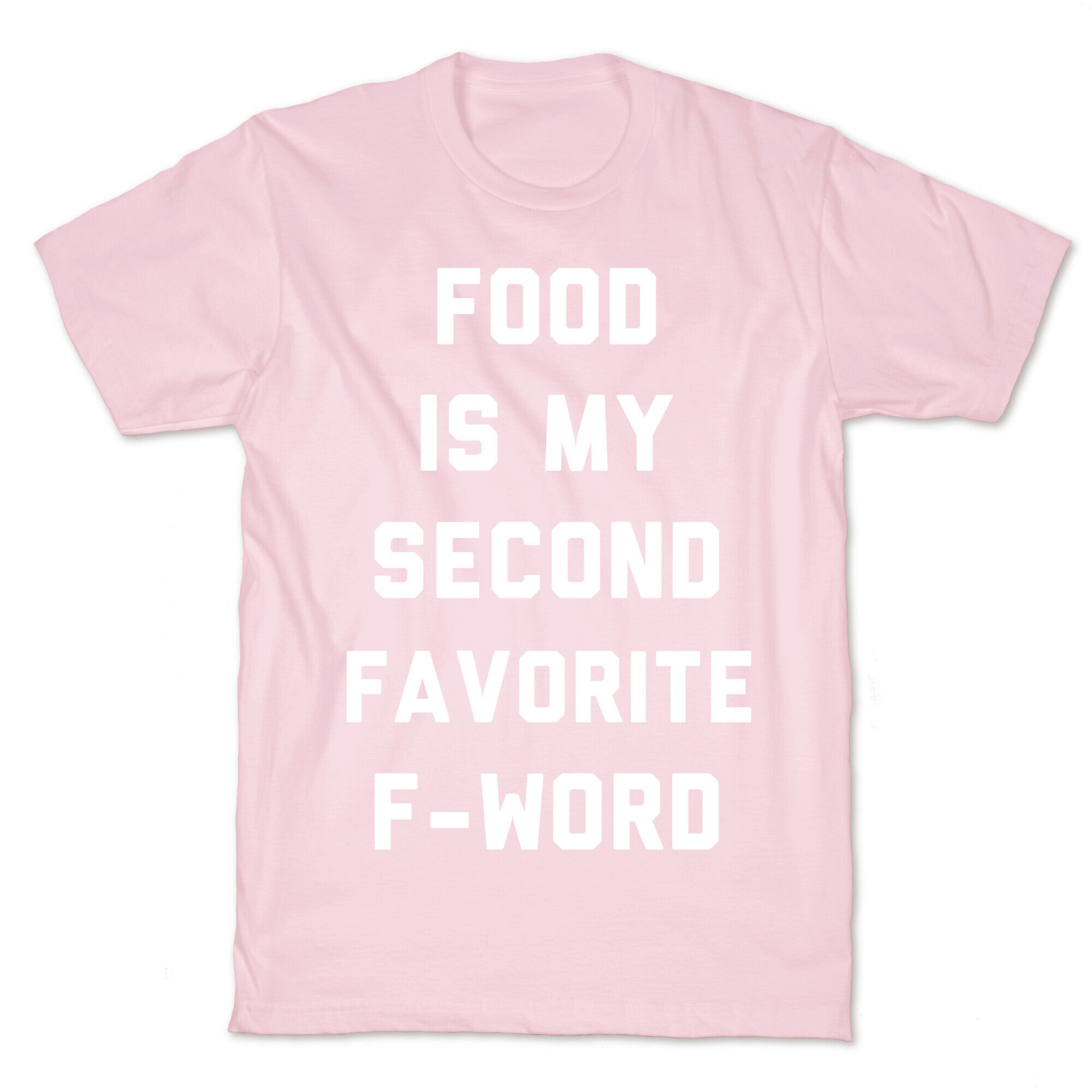 Food Is My Second Favorite Food T-Shirt
