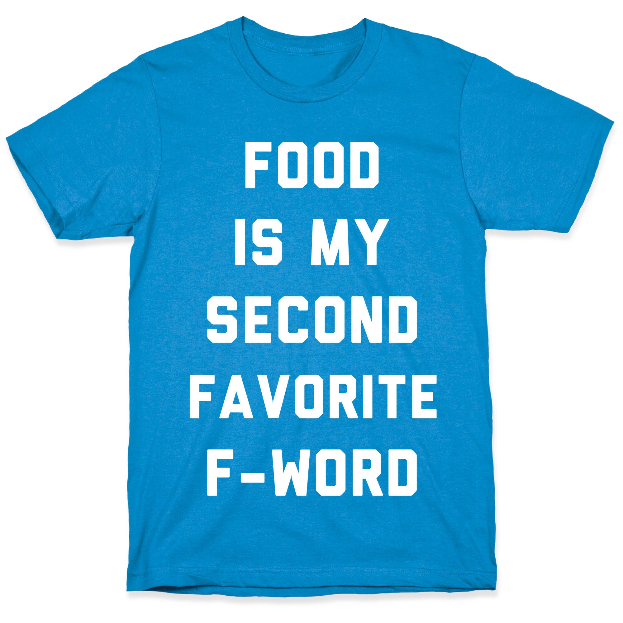 Food Is My Second Favorite Food T-Shirt