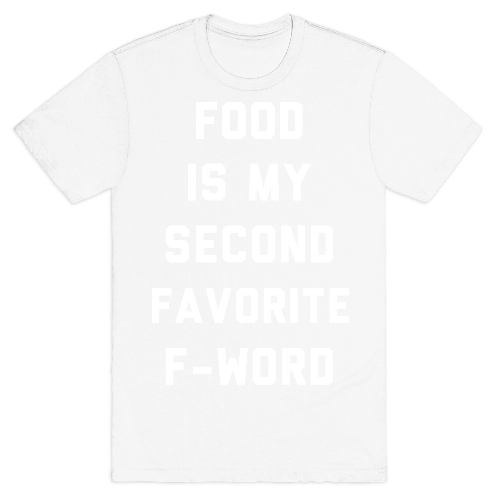 Food Is My Second Favorite Food T-Shirt