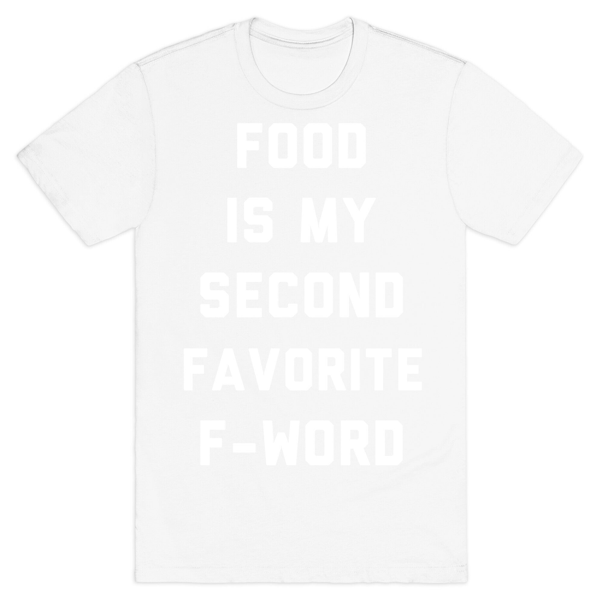 Food Is My Second Favorite Food T-Shirt