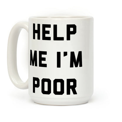 Help Me I'm Poor Coffee Mug