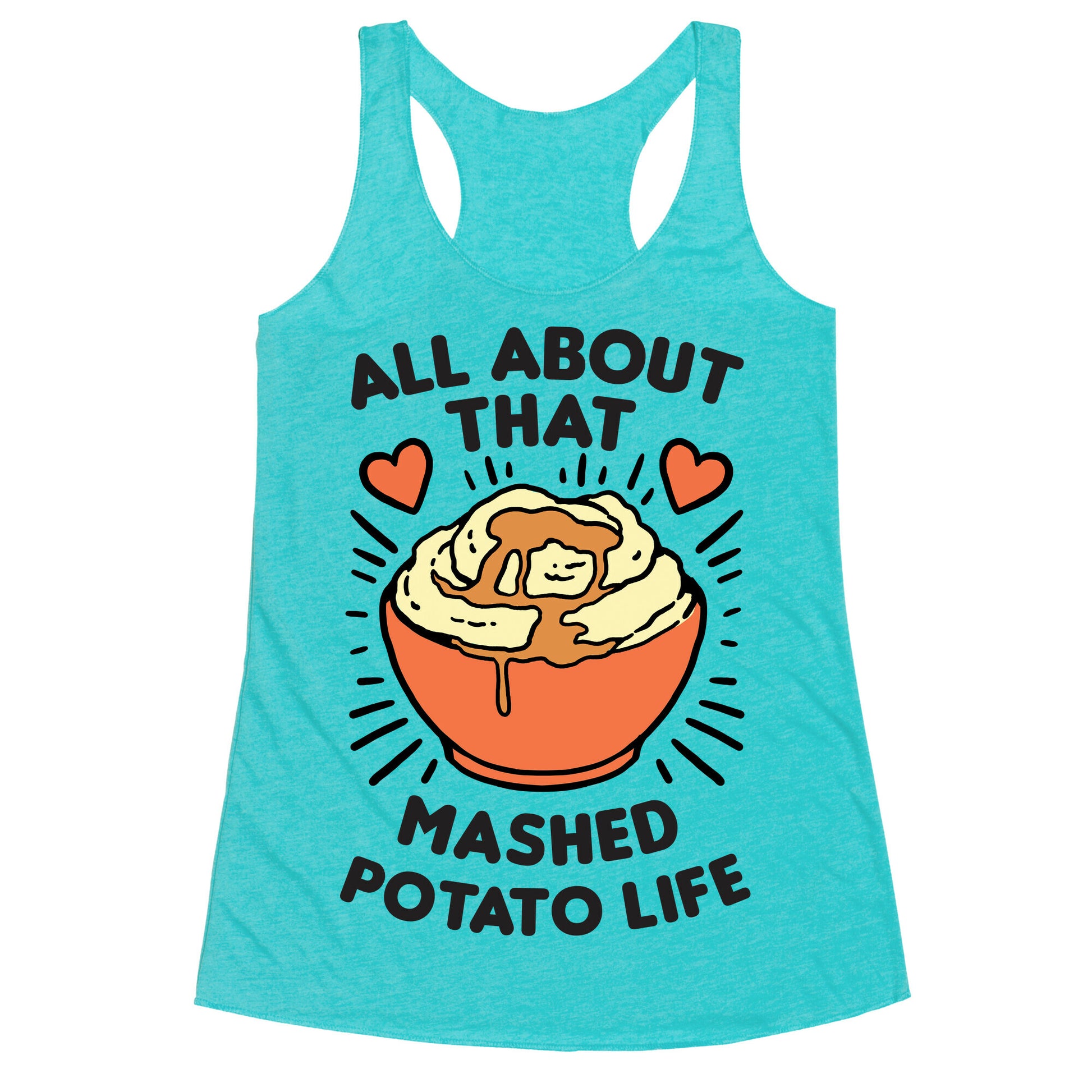 All About That Mashed Potato Life Racerback Tank