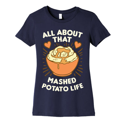 All About That Mashed Potato Life Women's Cotton Tee