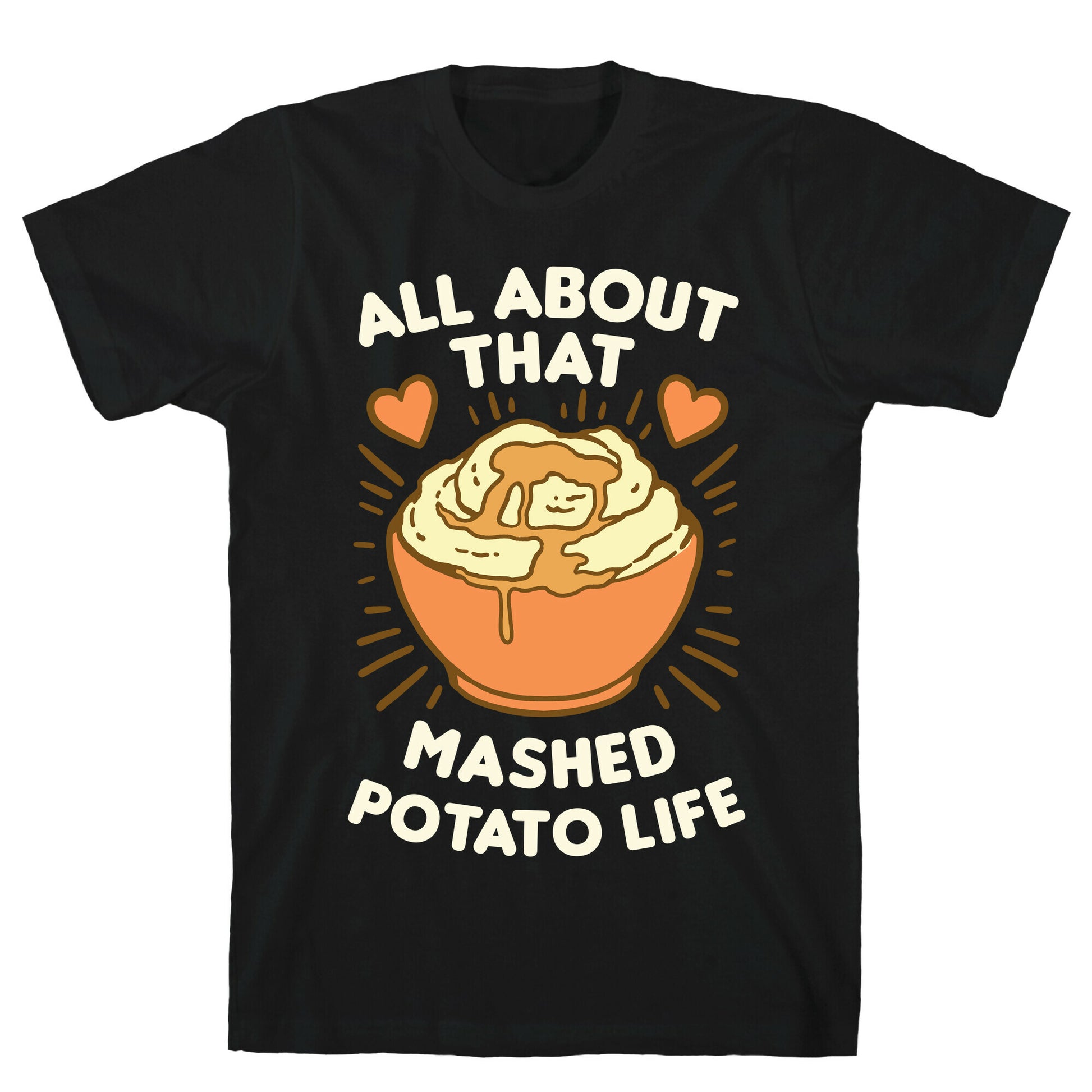 All About That Mashed Potato Life T-Shirt