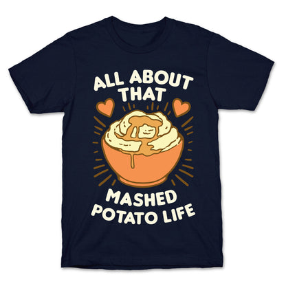 All About That Mashed Potato Life T-Shirt