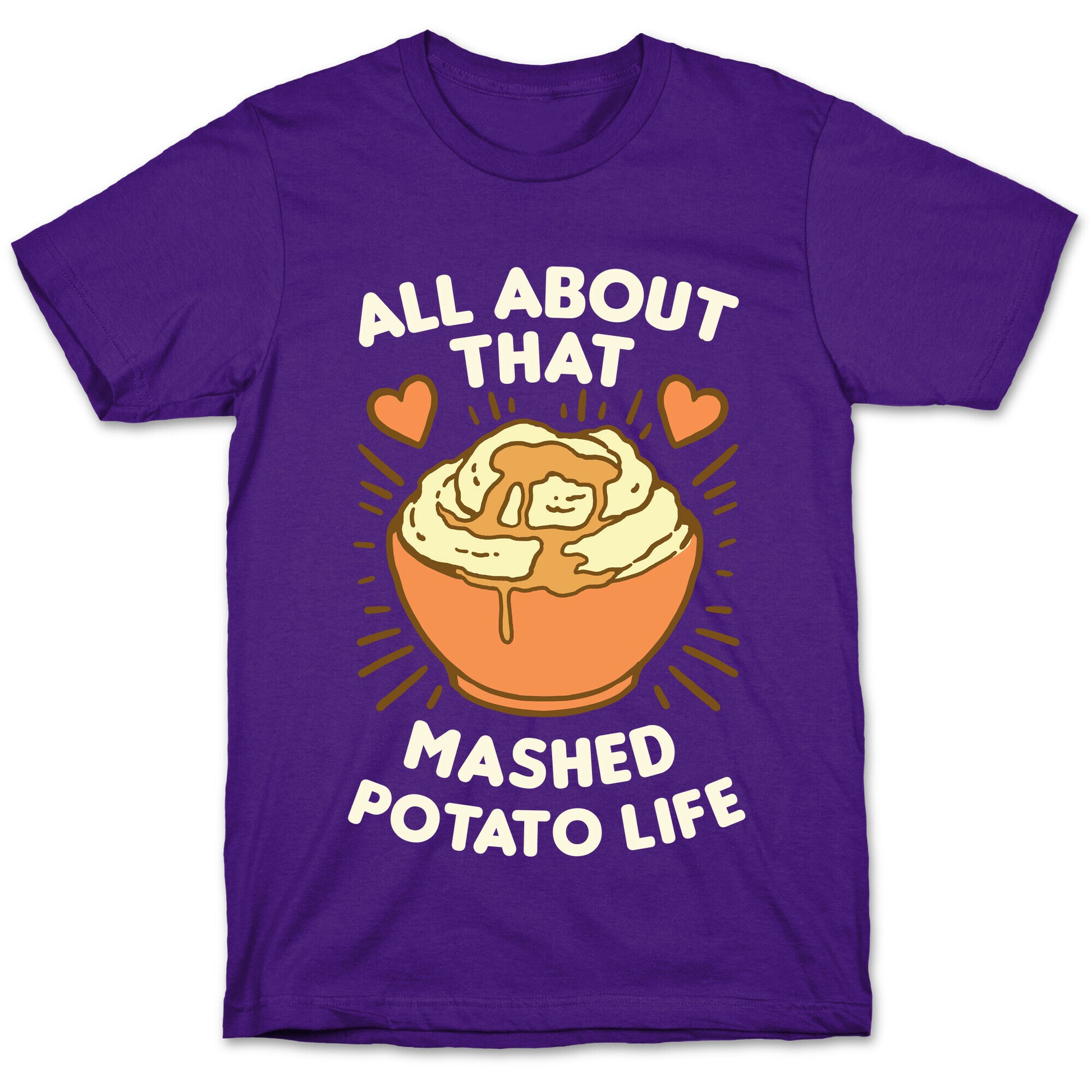 All About That Mashed Potato Life T-Shirt