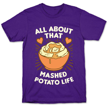 All About That Mashed Potato Life T-Shirt