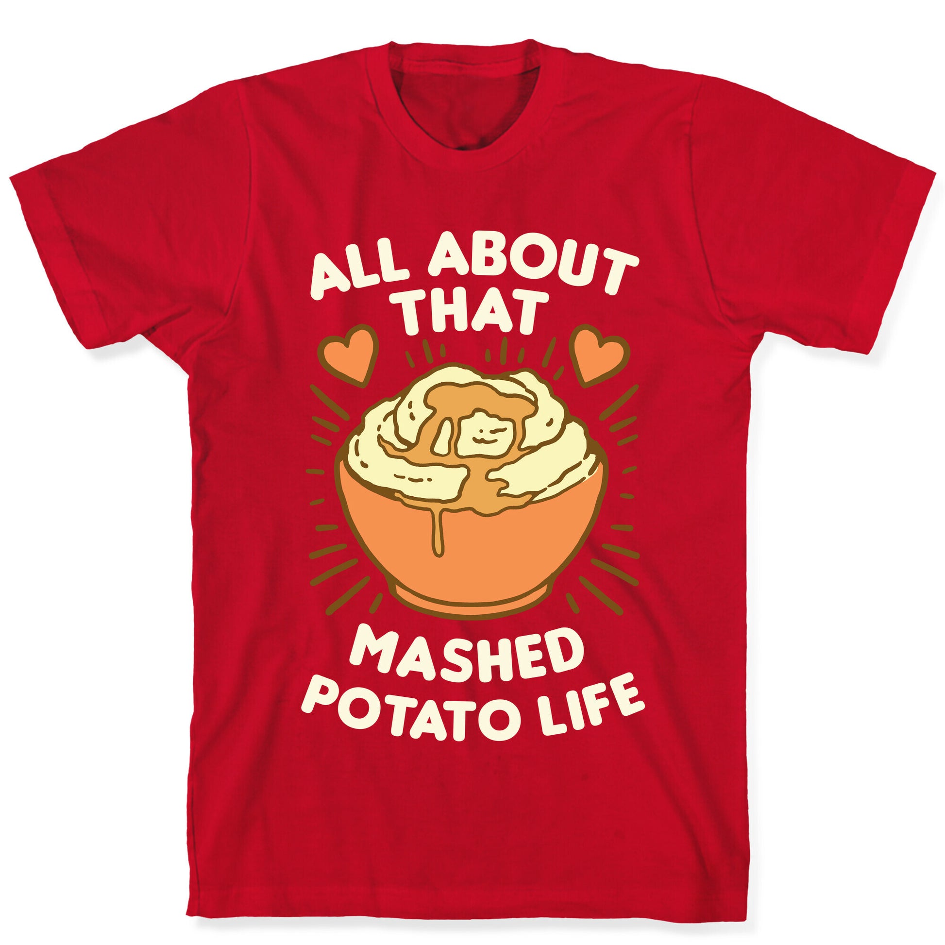 All About That Mashed Potato Life T-Shirt