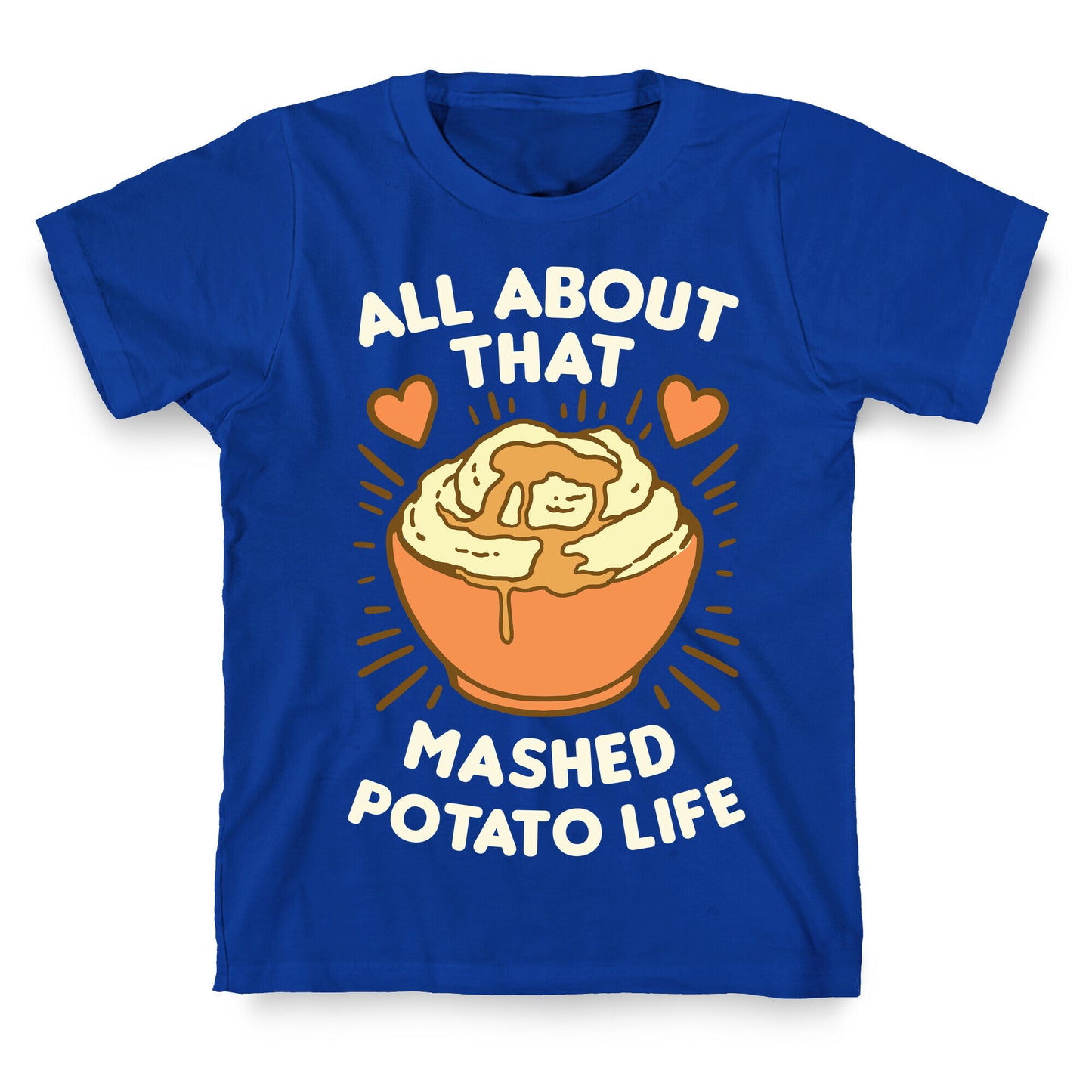 All About That Mashed Potato Life T-Shirt