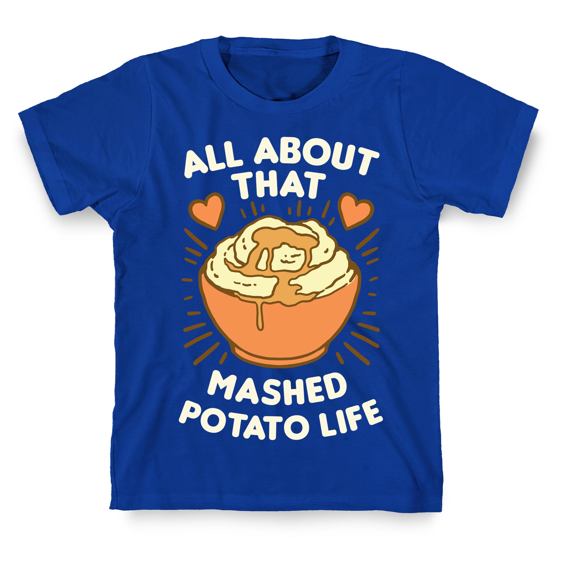 All About That Mashed Potato Life T-Shirt