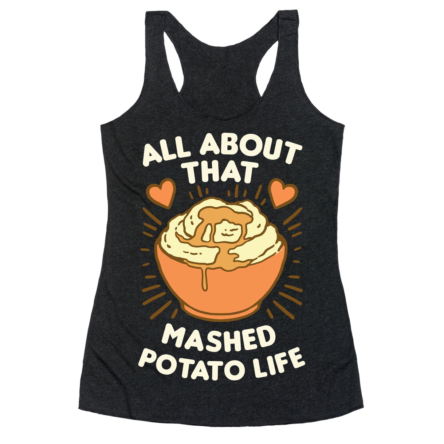 All About That Mashed Potato Life Racerback Tank