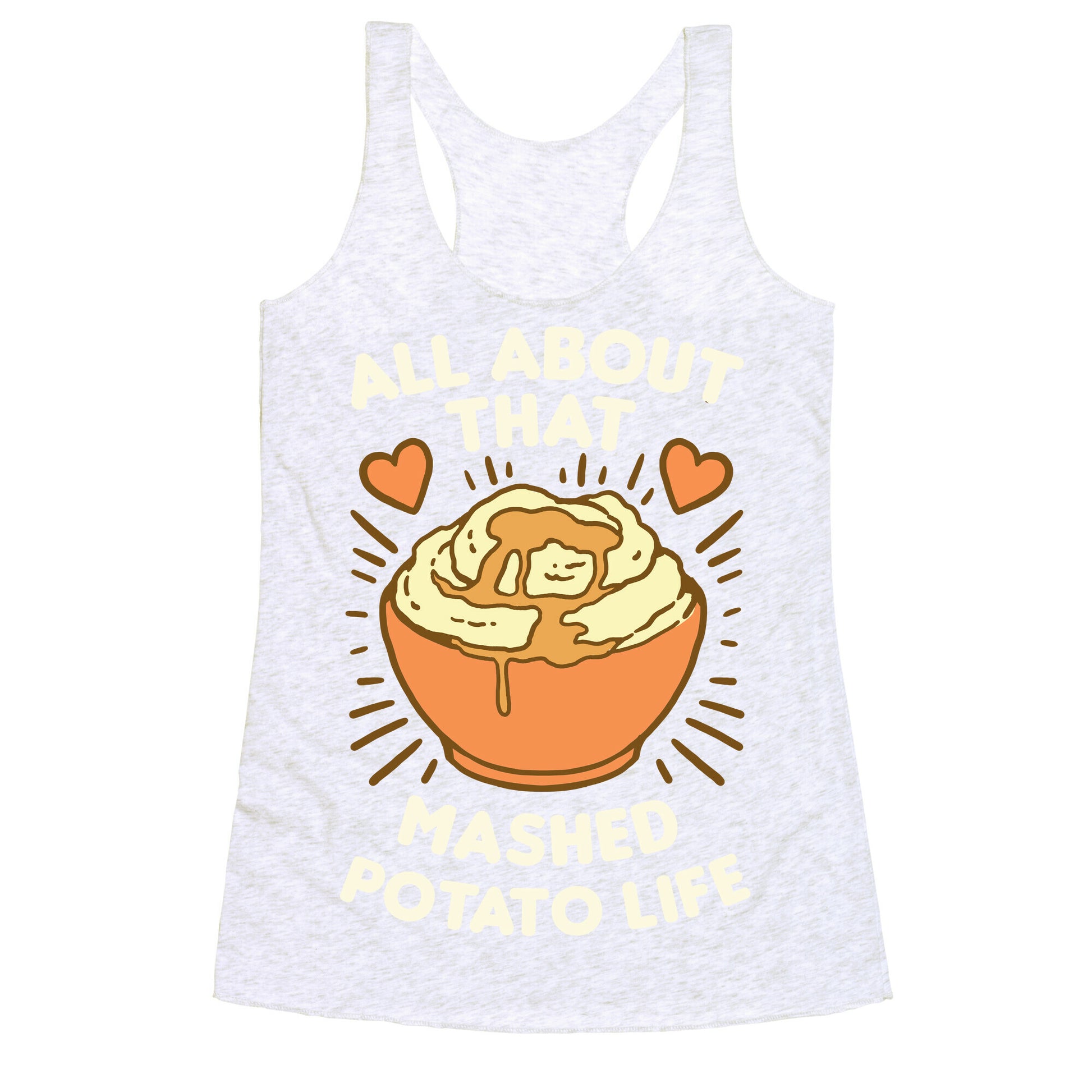 All About That Mashed Potato Life Racerback Tank