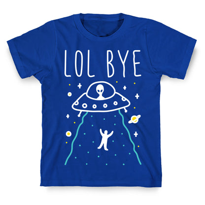 LOL BYE T-Shirt