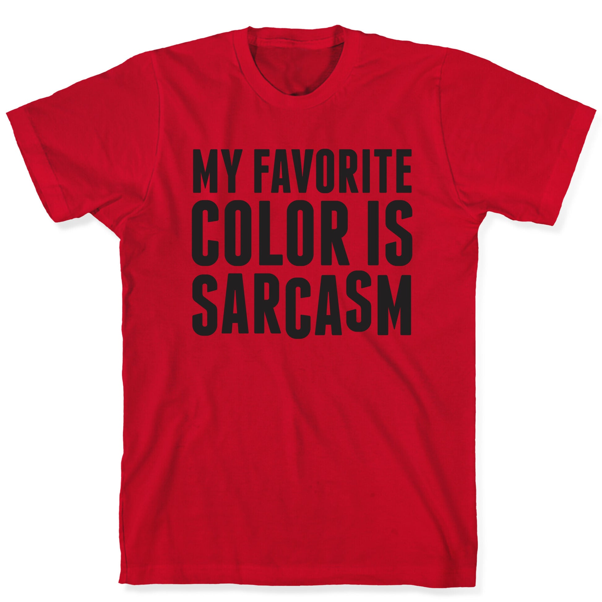 My Favorite Color is Sarcasm T-Shirt