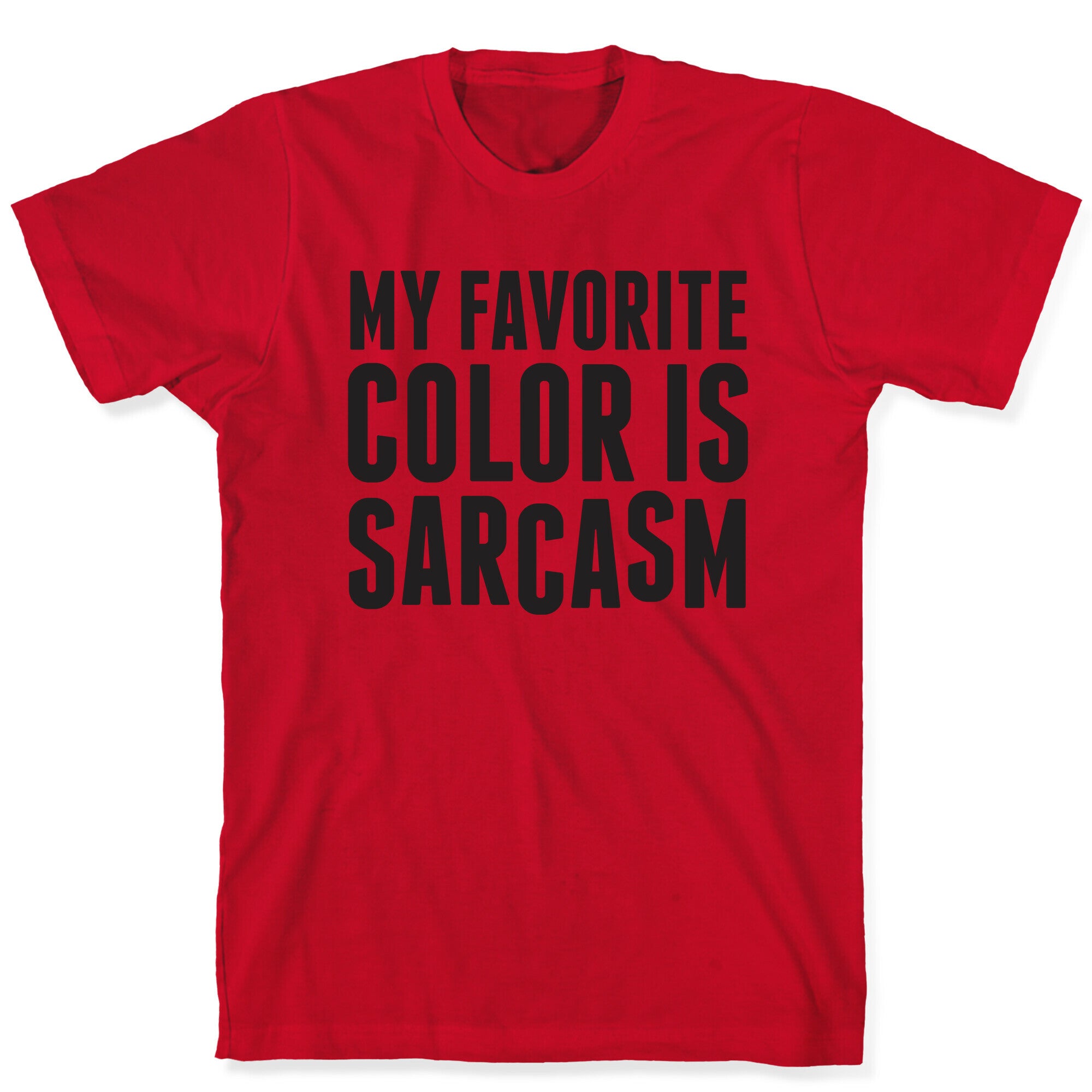 My Favorite Color is Sarcasm T-Shirt