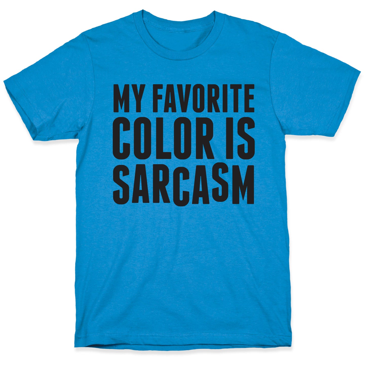 My Favorite Color is Sarcasm T-Shirt