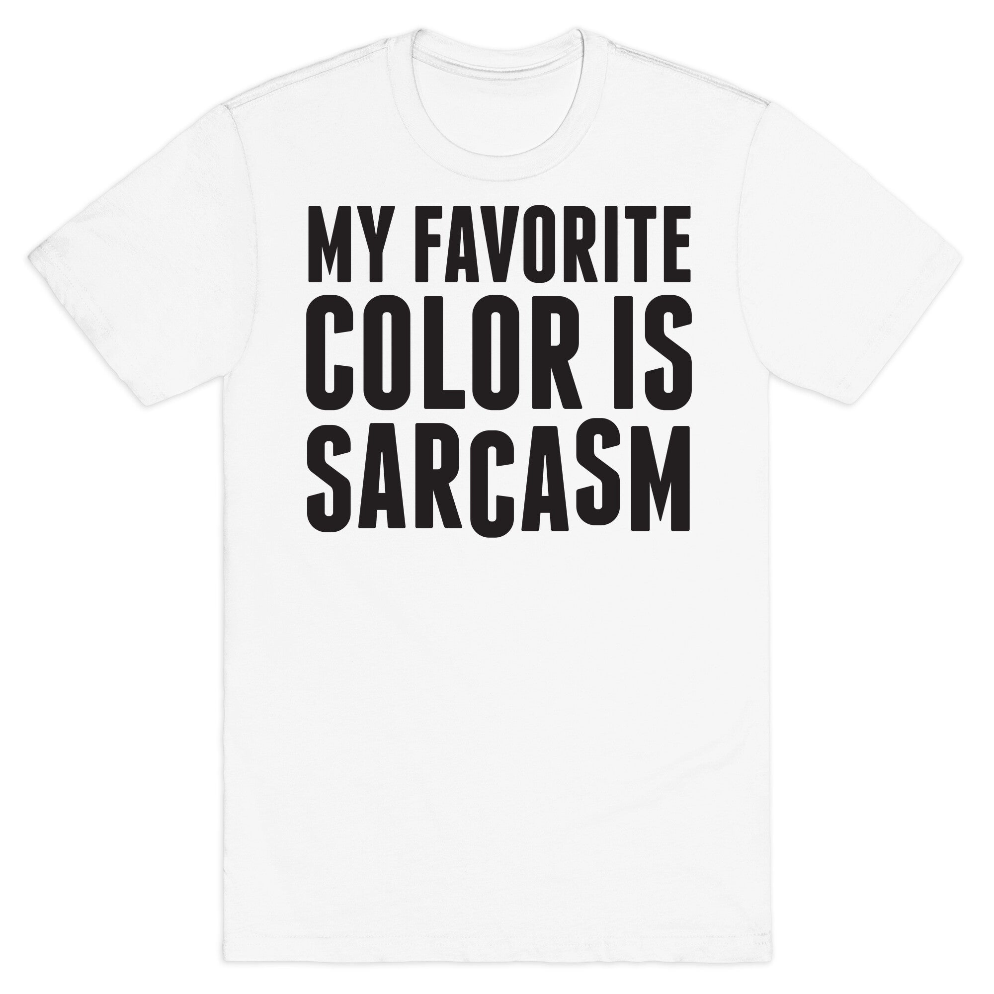 My Favorite Color is Sarcasm T-Shirt