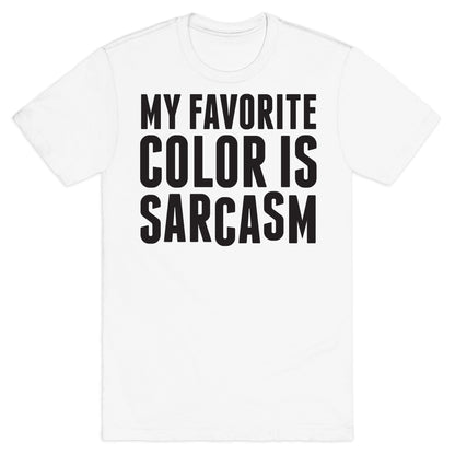 My Favorite Color is Sarcasm T-Shirt