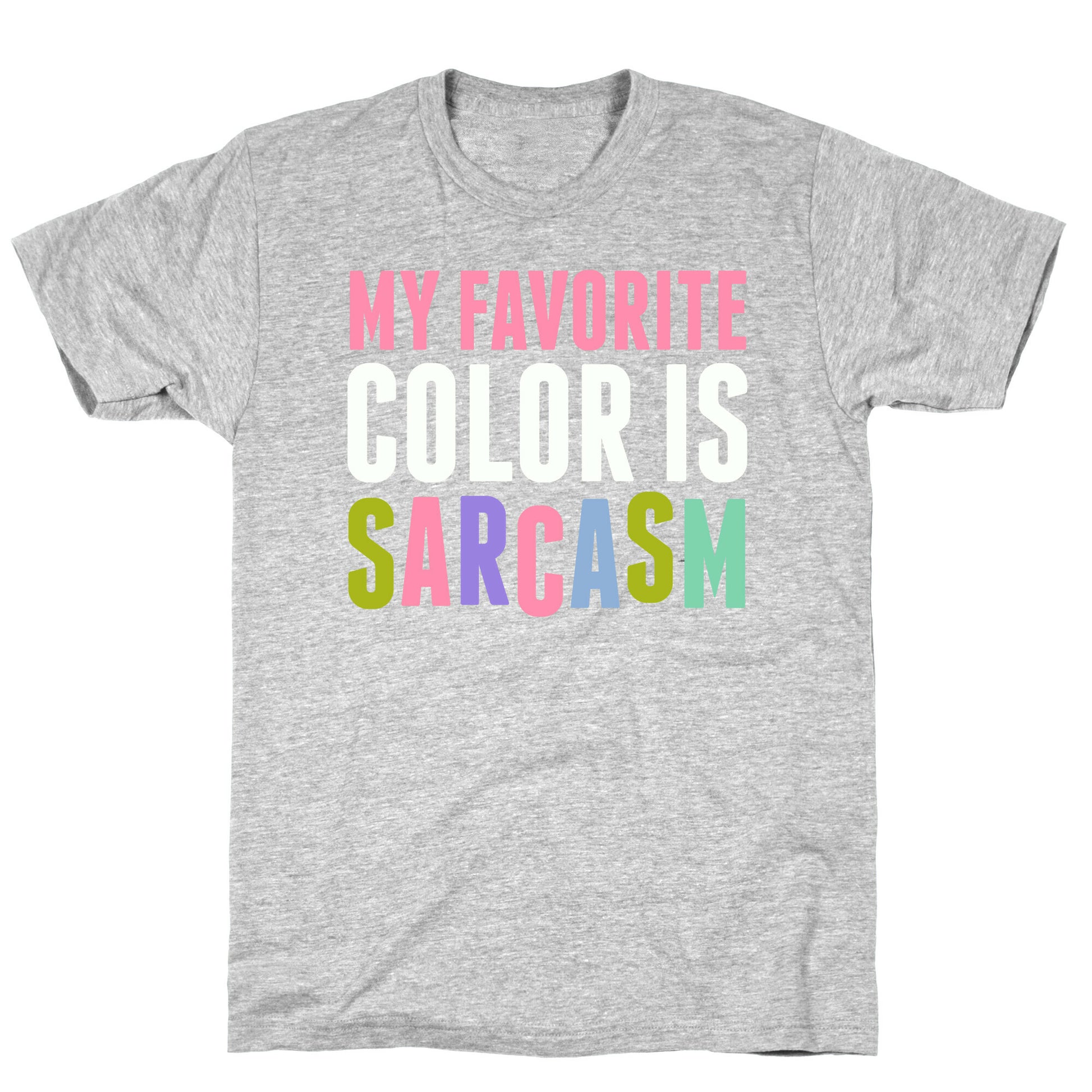 My Favorite Color Is Sarcasm T-Shirt