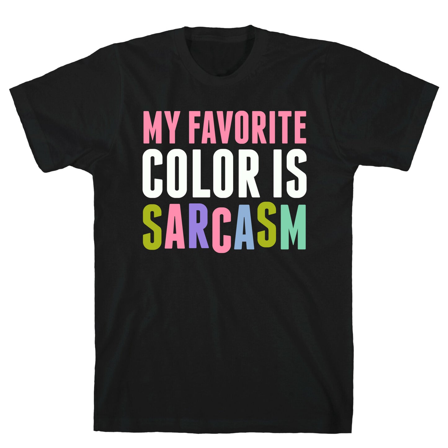 My Favorite Color Is Sarcasm T-Shirt