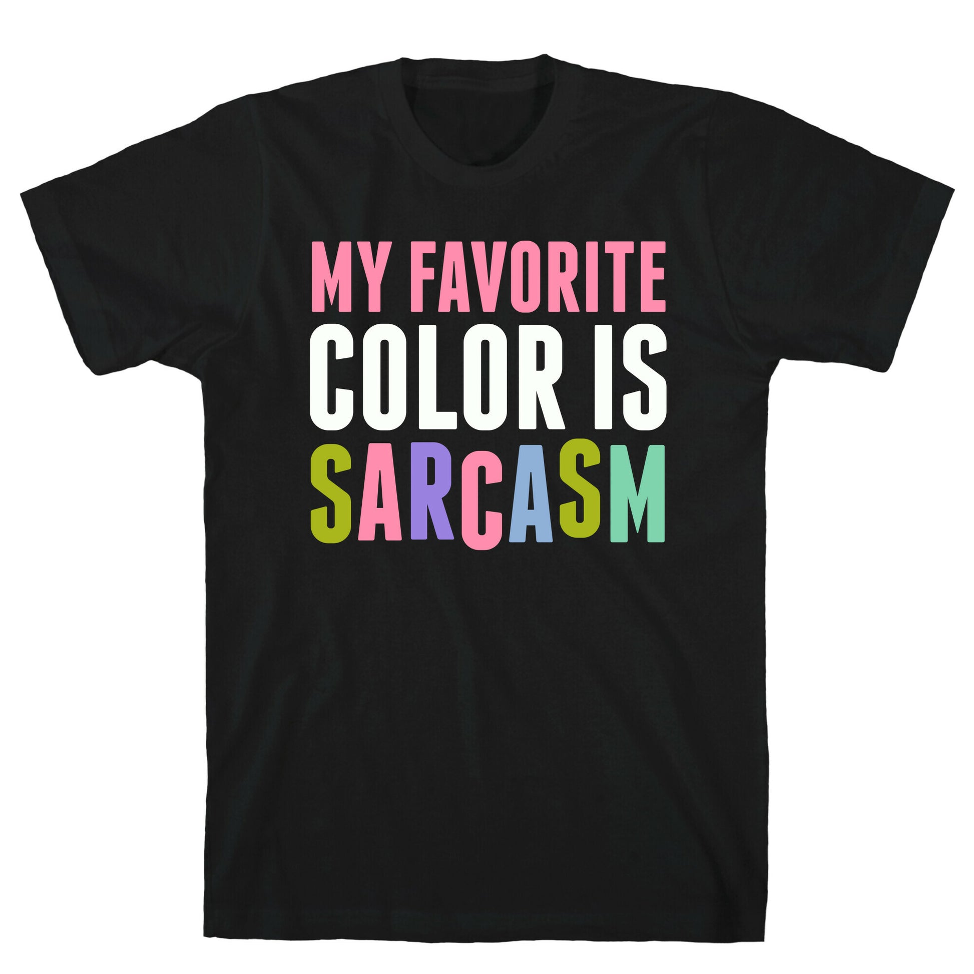 My Favorite Color Is Sarcasm T-Shirt