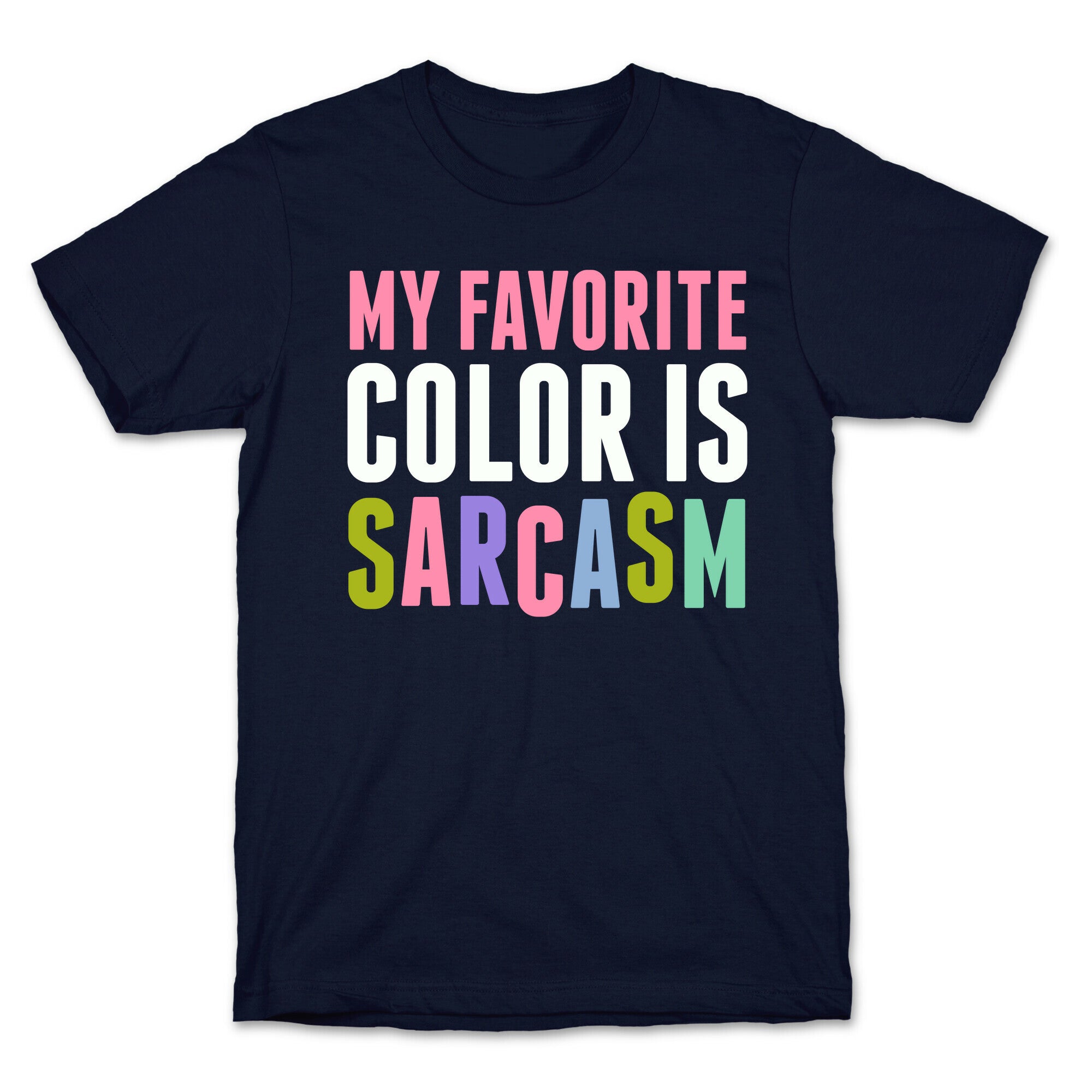 My Favorite Color Is Sarcasm T-Shirt
