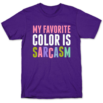 My Favorite Color Is Sarcasm T-Shirt