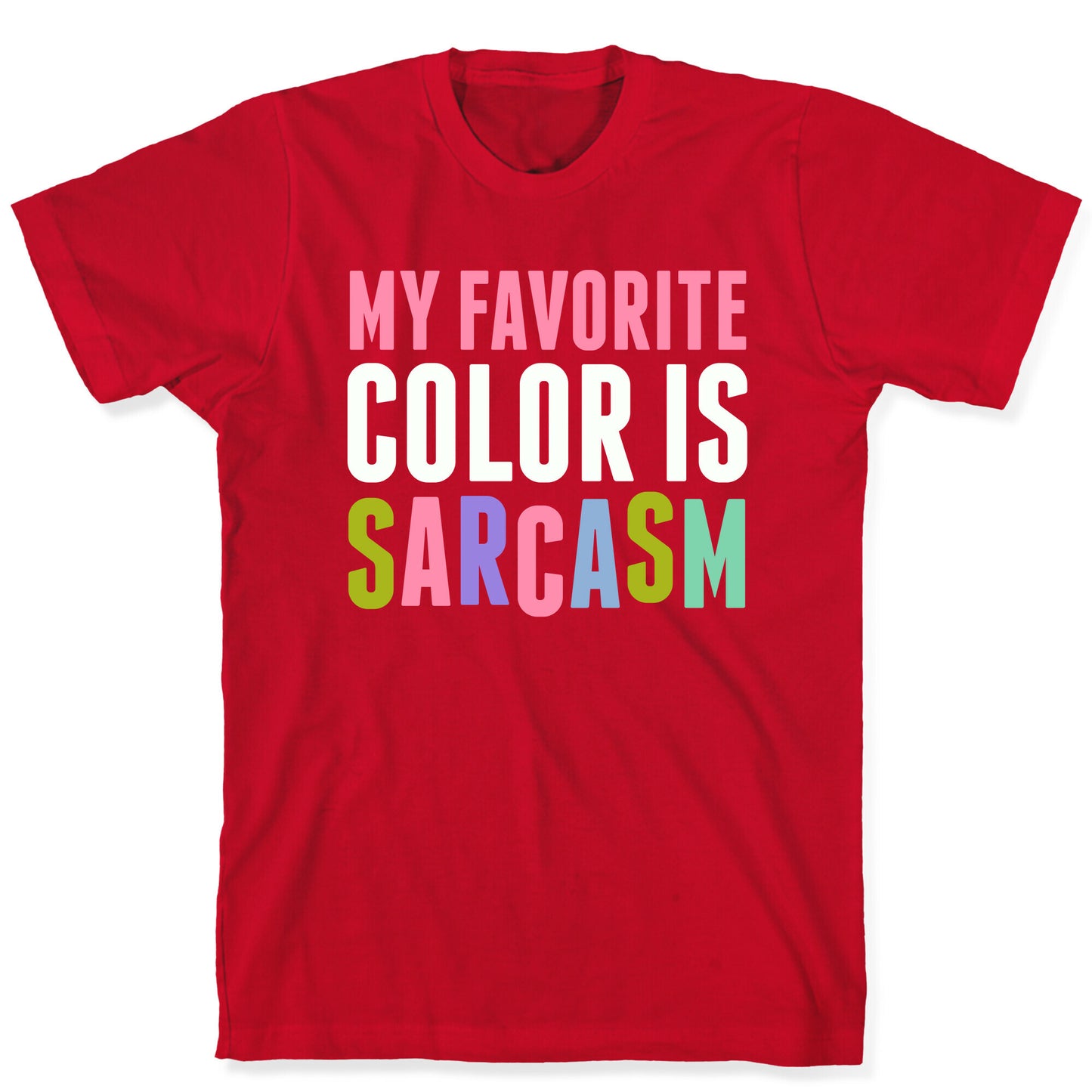 My Favorite Color Is Sarcasm T-Shirt