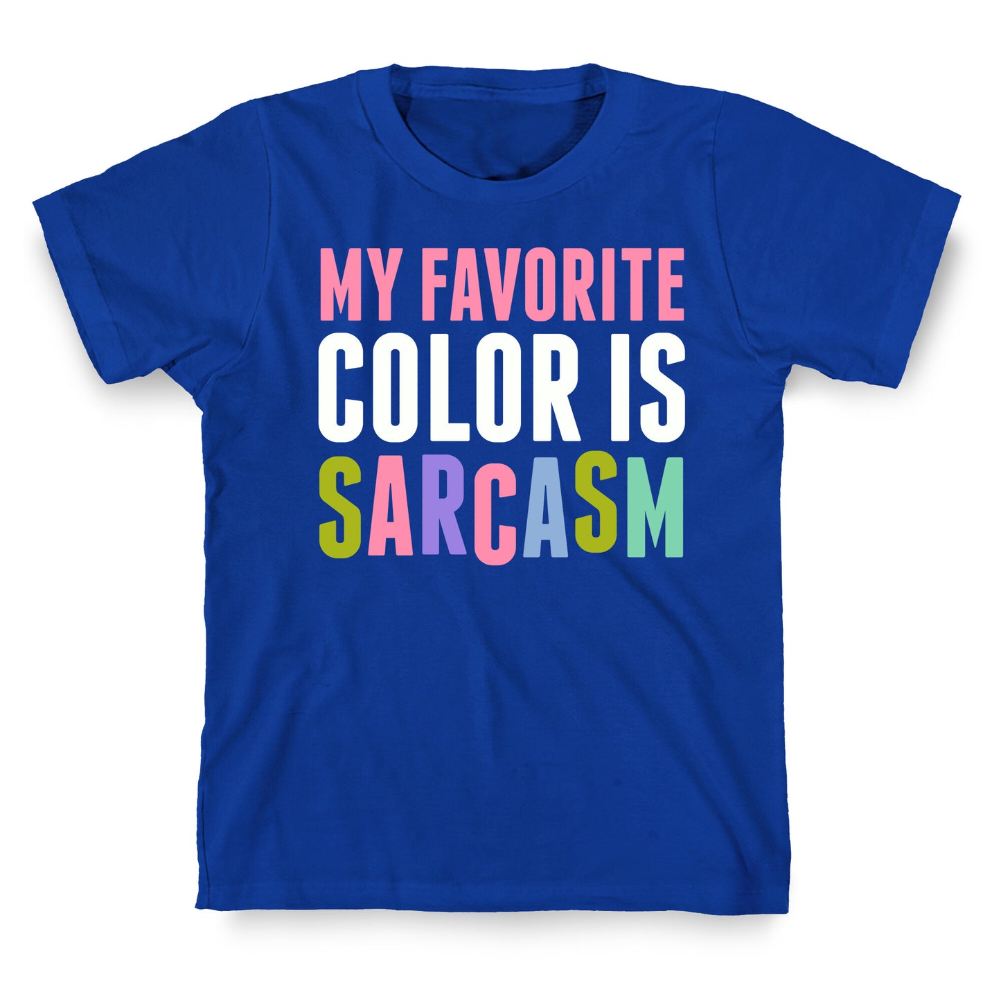 My Favorite Color Is Sarcasm T-Shirt