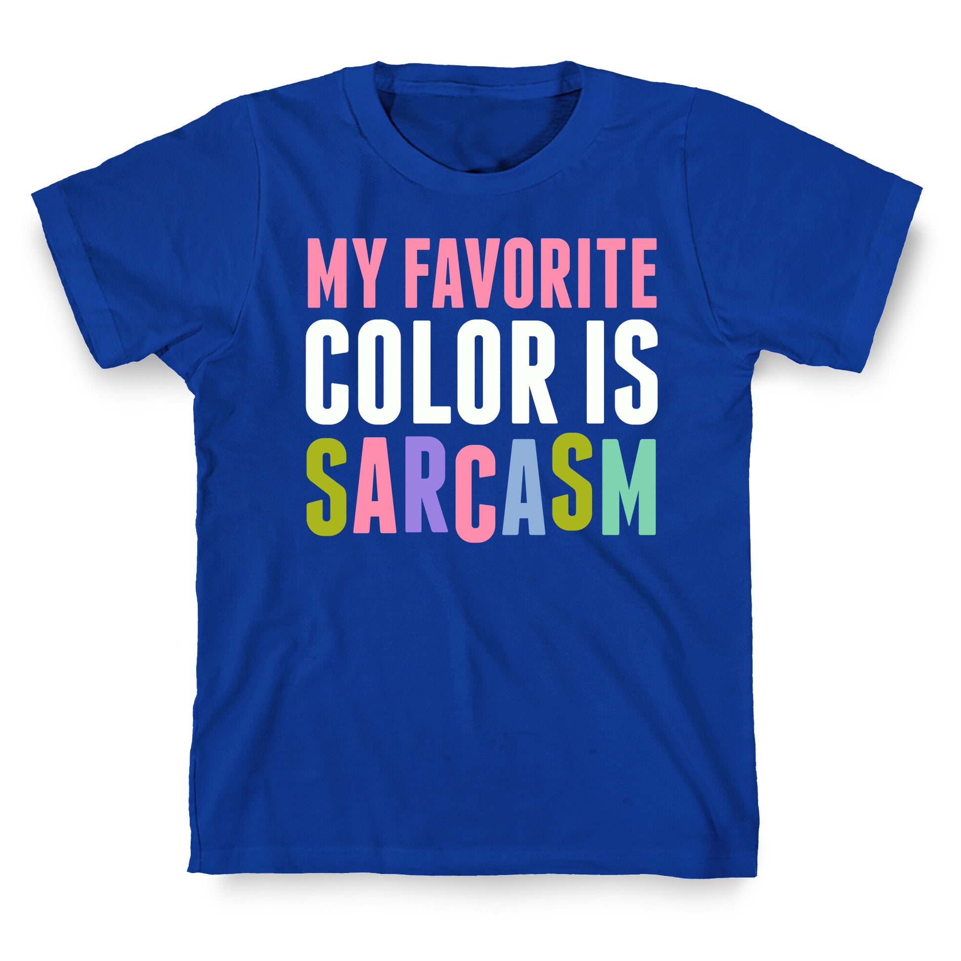 My Favorite Color Is Sarcasm T-Shirt