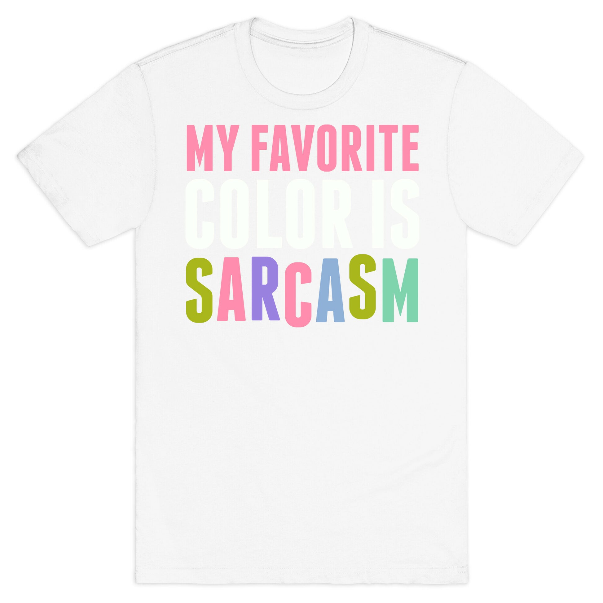 My Favorite Color Is Sarcasm T-Shirt
