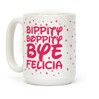 Bippity Boppity Bye Felicia Coffee Mug