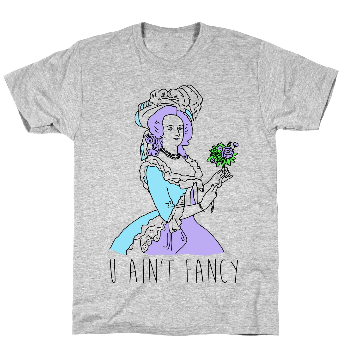 U Ain't Fancy T-Shirt