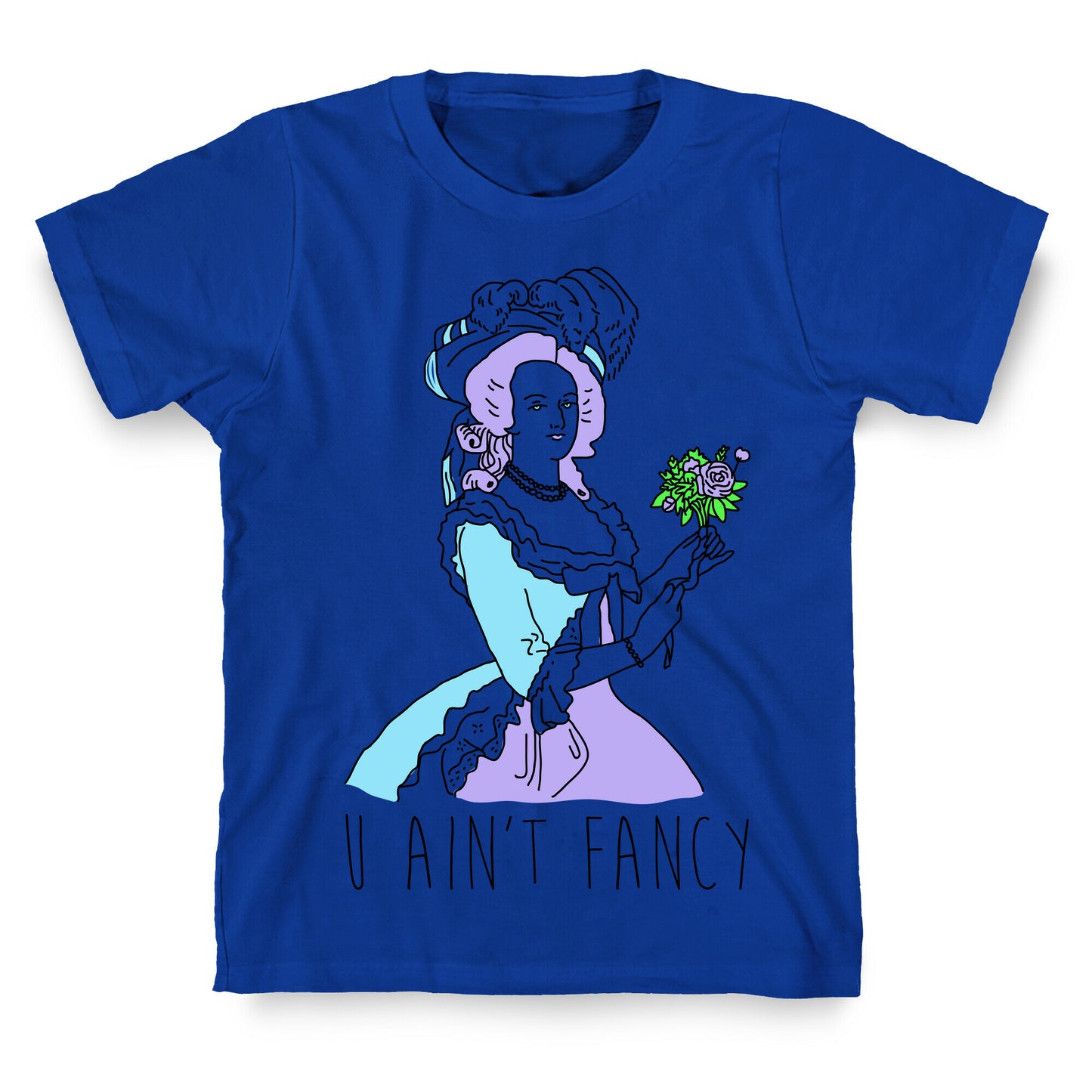 U Ain't Fancy T-Shirt