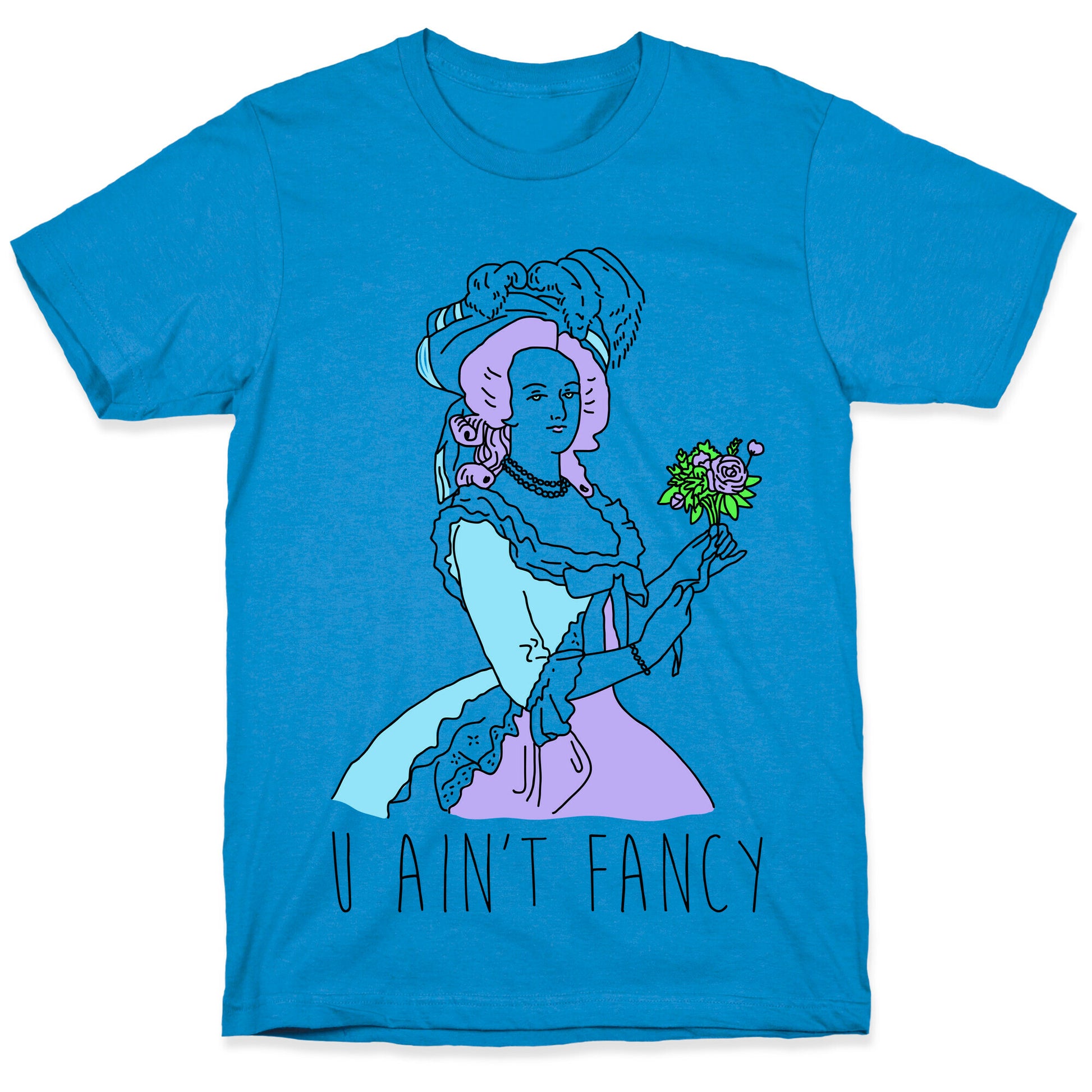 U Ain't Fancy T-Shirt
