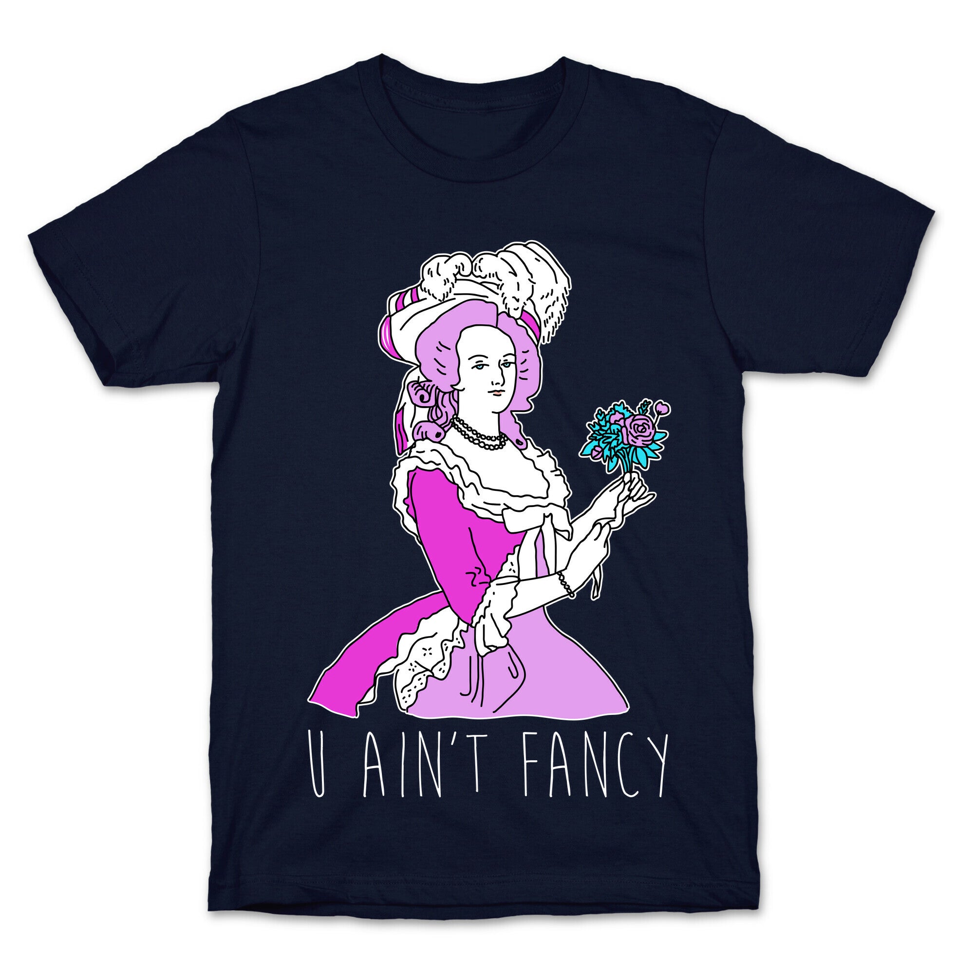 U Ain't Fancy T-Shirt