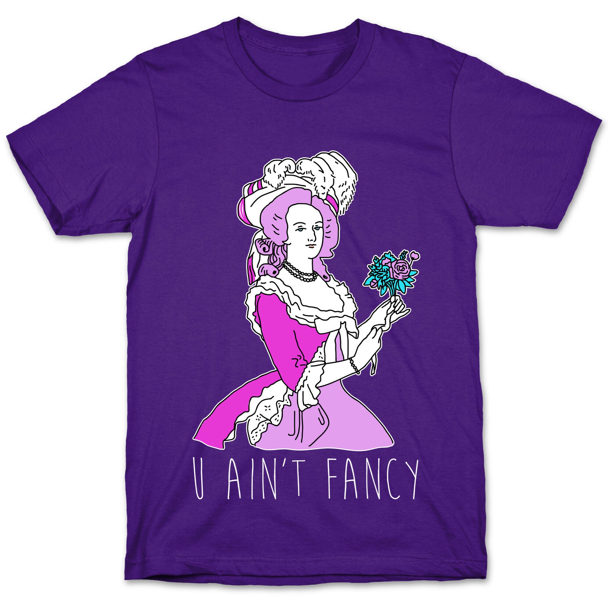 U Ain't Fancy T-Shirt
