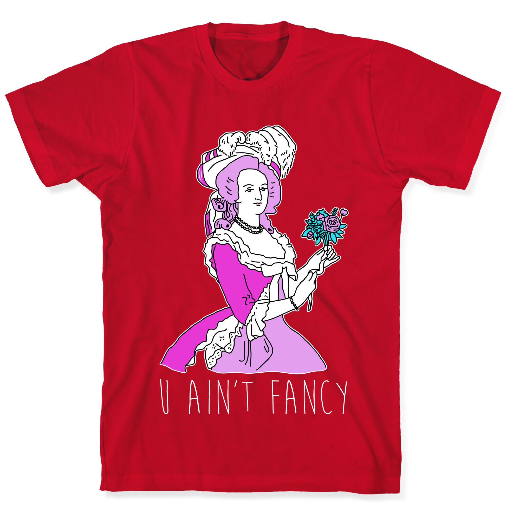 U Ain't Fancy T-Shirt