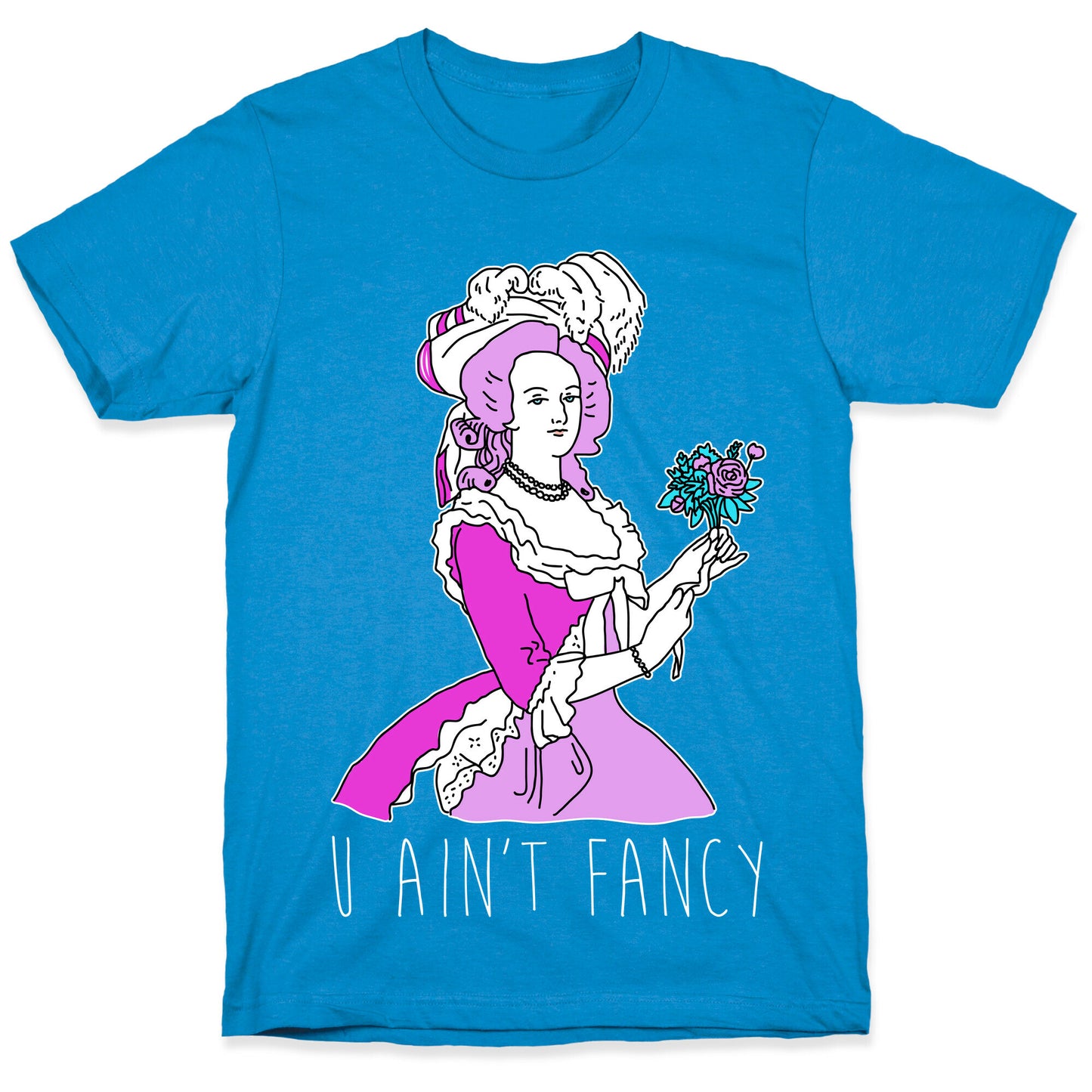 U Ain't Fancy T-Shirt