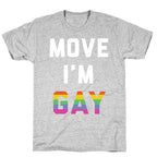 Move I'm Gay T-Shirt