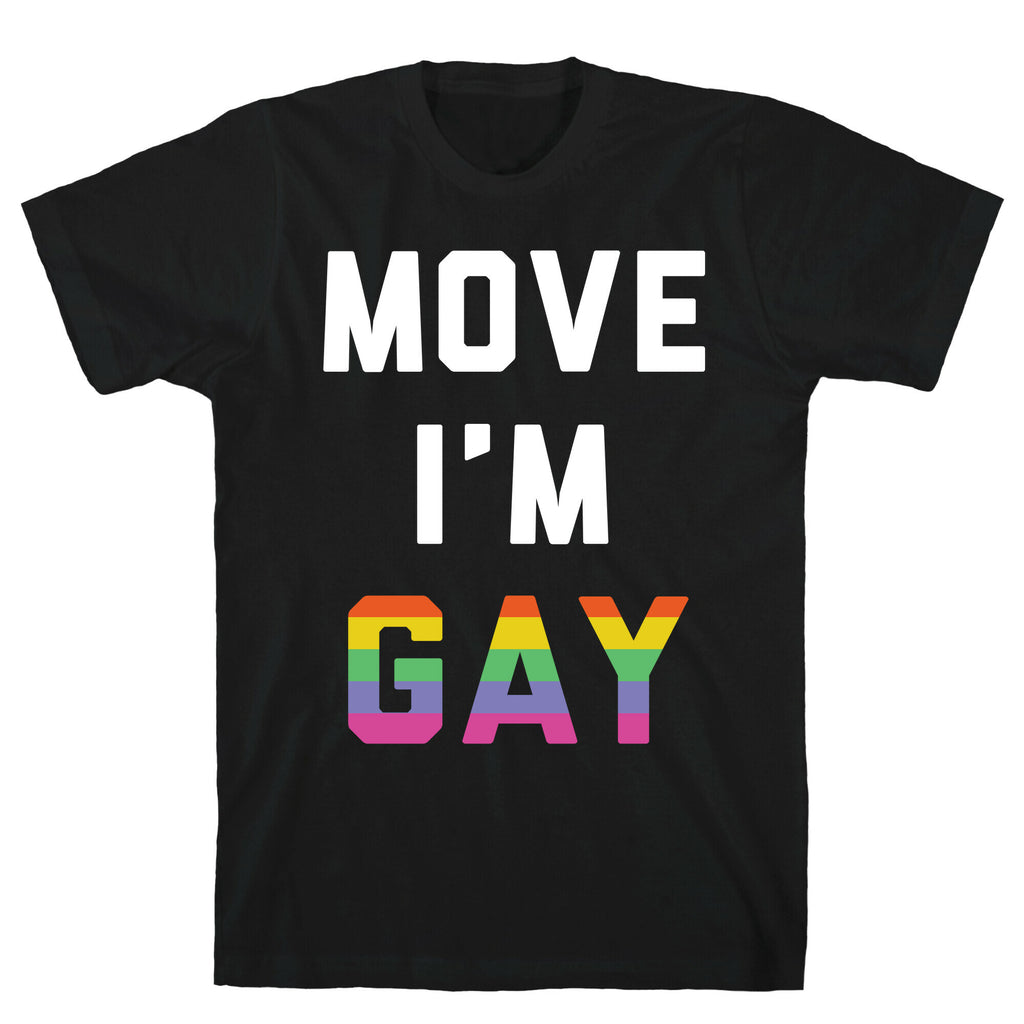 Move I'm Gay T-Shirt